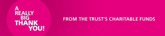 A really big THANK YOU from the Trust's charitable funds.